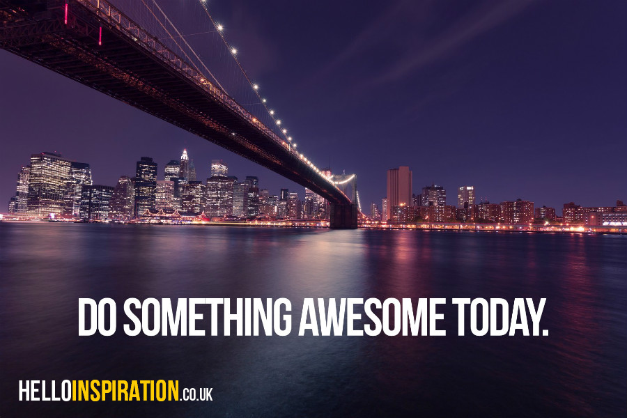 Cityscape with bridge over river with 'Do Something Awesome Today' quote