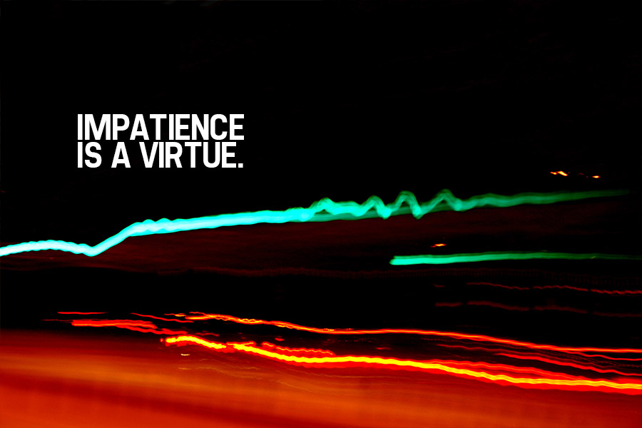 Blurred lights speed by at night with 'Impatience Is A Virtue' quote