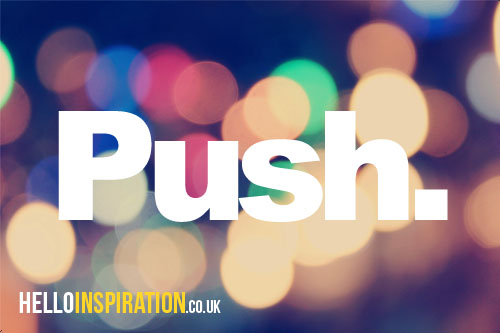 Bright coloured blurred lights with 'Push' quote