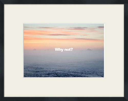 Beautiful foggy sunrise with 'Why Not?' quote